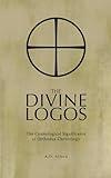 The Divine Logos: The Cosmological Significance of Orthodox Christology