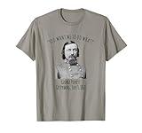 Gettysburg US Civil War Humor George Pickett Quote T-Shirt