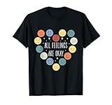 All Feelings Are Okay Mental Health Awareness Month Emotion T-Shirt