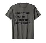 Funny Cybersecurity Lack of Encryption Computer Joke T-Shirt