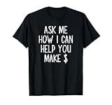 Multi Level Marketing Ask Me How I Can Help You Make Money T-Shirt