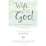 Wife After God: Drawing Closer to God & Your Husband