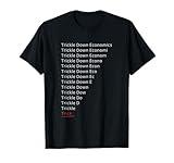 Trickle Down Economics Funny Political Humor Satire T-Shirt