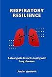 Respiratory Resilience: A clear guide towards coping with lung diseases