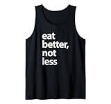 Eat Better Not Less Diet Food Nutrition Tank Top