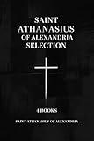 Saint Athanasius of Alexandria Selection: 4 Books
