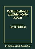 California Health and Safety Code Part III [2025 Edition]