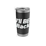 I'll Be Back Funny Chinese Social Media Trend Stainless Steel Insulated Tumbler