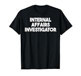 Internal Affairs Investigator T-Shirt