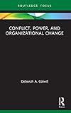 Conflict, Power, and Organizational Change (Routledge Focus on Business and Management)
