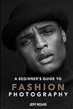A Beginner's Guide to Fashion Photography