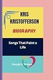 KRIS KRISTOFFERSON: Songs That Paint a Life