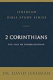 2 Corinthians: The Call to Reconciliation (Jeremiah Bible Study Series)
