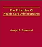 The Principles of Health Care Administration [2020]