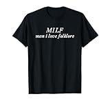 MILF Man I Love Folklore Funny T-Shirt