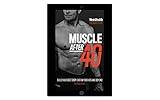 Men's Health: Muscle After 40: The Ultimate Step-by-Step Training Guide to Safely Build Your Best Body Ever in Your 40s and Beyond - Lose Unwanted Fat and Build Muscles!