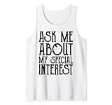 Ask Me About Board My Special interests shirt Tank Top