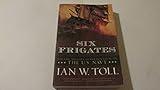 Six Frigates: The Epic History of the Founding of the U.S. Navy