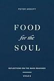 Food for the Soul: Reflections on the Mass Readings (Cycle B) (Food for the Soul Series Book 2)