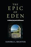 The Epic of Eden: A Christian Entry into the Old Testament