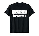 Dividend Investor Stock Market Investing T-Shirt