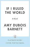 If I Ruled the World: A Novel