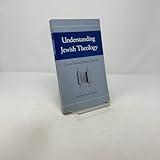 Understanding Jewish Theology: Classical Issues and Modern Perspectives