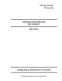 Training Circular TC 3-22.19 (FM 3-22.27) Grenade Machine Gun MK 19 MOD 3 May 2017