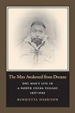 The Man Awakened from Dreams: One Man’s Life in a North China Village, 1857-1942