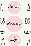 Makeup Inventory Log: Makeup Inventory Log, 6x9, 100 very simple List Style pages to keep track of all your main makeup products!