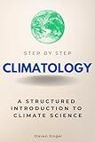 Climatology Step by Step: A Structured Introduction to Climate Science (Step By Step Subject Guides)