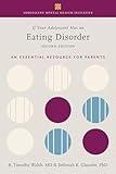 If Your Adolescent Has an Eating Disorder: An Essential Resource for Parents (Adolescent Mental Health Initiative)