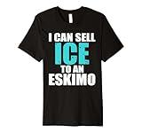I can sell Ice to an Eskimo Seller Sales Funny Salesperson Premium T-Shirt