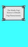 The Hindu-Yogi Science of Breath
