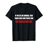 If You See Me Running Then Things Have Gone Poorly Science T-Shirt
