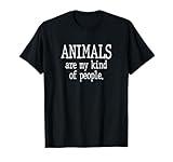 Animals Are My Kind Of People Funny Zoology Quote Gift T-Shirt