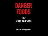 DANGER FOODS For Dogs and Cats