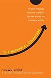 The Happiness Advantage: The Seven Principles of Positive Psychology That Fuel Success and Performance atWork