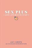 Sex Plus: Learning, Loving, and Enjoying Your Body