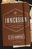 Immersion: A Writer's Guide to Going Deep (Chicago Guides to Writing, Editing, and Publishing)