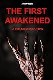 THE FIRST AWAKENED: A Vampire Horror Novel
