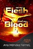 Eat My Flesh, Drink My Blood: New Revised and Augmented Version