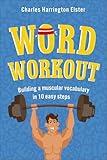 Word Workout: Building a Muscular Vocabulary in 10 Easy Steps