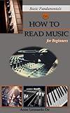 Basic Fundamentals on How To Read Music.: For Beginners