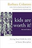 kids are worth it! Revised Edition: Giving Your Child the Gift of Inner Discipline