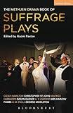 The Methuen Drama Book of Suffrage Plays (Play Anthologies)
