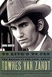 To Live's to Fly: The Ballad of the Late, Great Townes Van Zandt