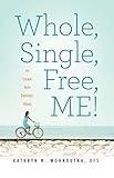 Whole, Single, Free, ME!: An Escape from Domestic Abuse (Christian Inspirational Spiritual Growth Memoir for Women)