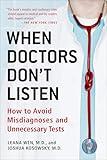 When Doctors Don't Listen: How to Avoid Misdiagnoses and Unnecessary Tests
