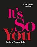 kate spade new york: It's So You: The Joy of Personal Style
